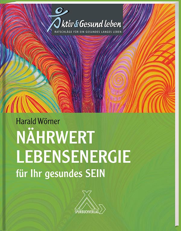 Gesundheitsratgeber Nährwert Lebensenergie für Ihr gesundes Sein